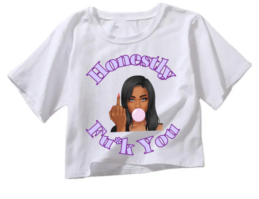 Honestly Fu*k You | Crop Top
