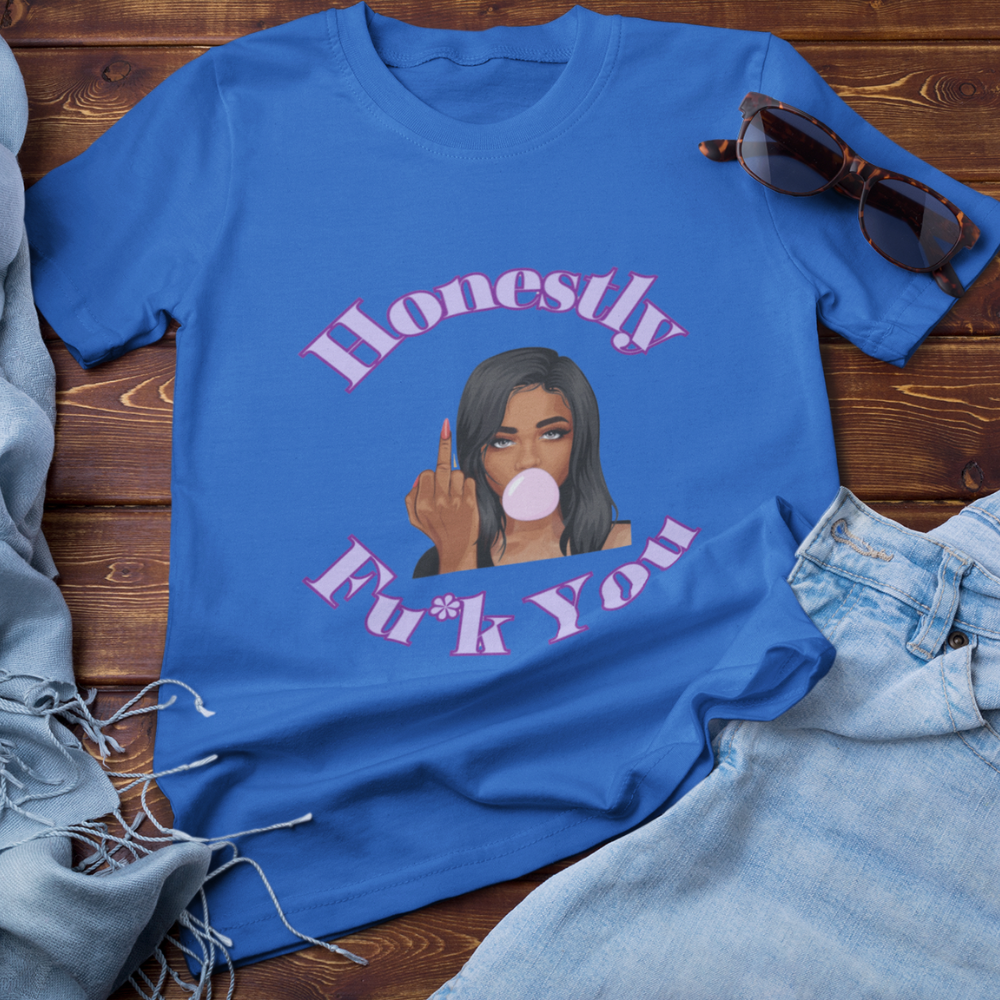Honestly Fu*k You | T-shirt