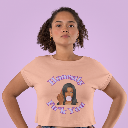 Honestly Fu*k You | Crop Top