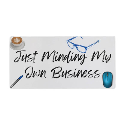 Just Minding My Own Business | Desk Mat