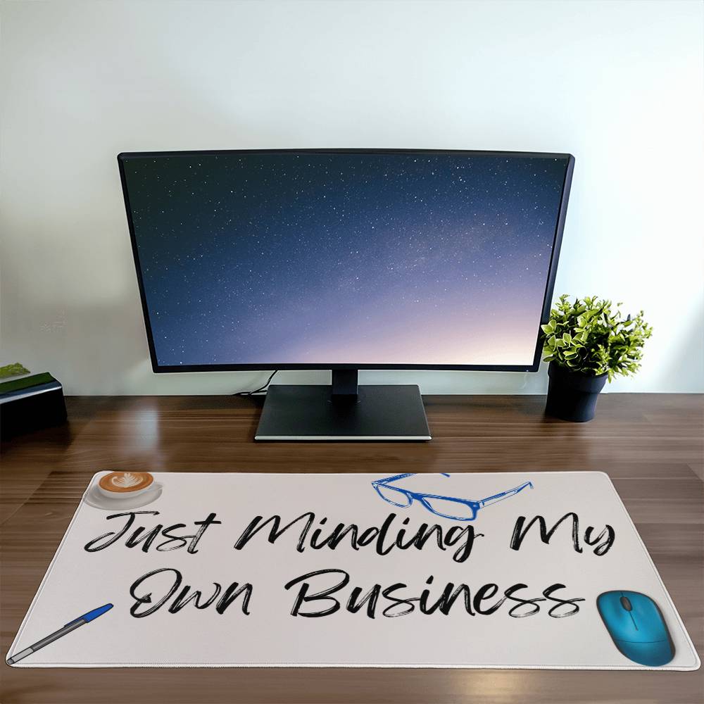 Just Minding My Own Business | Desk Mat