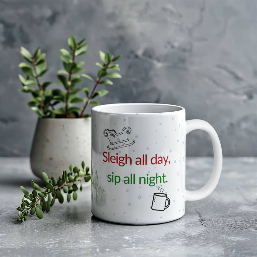 Sleigh All Day | White Ceramic Mug