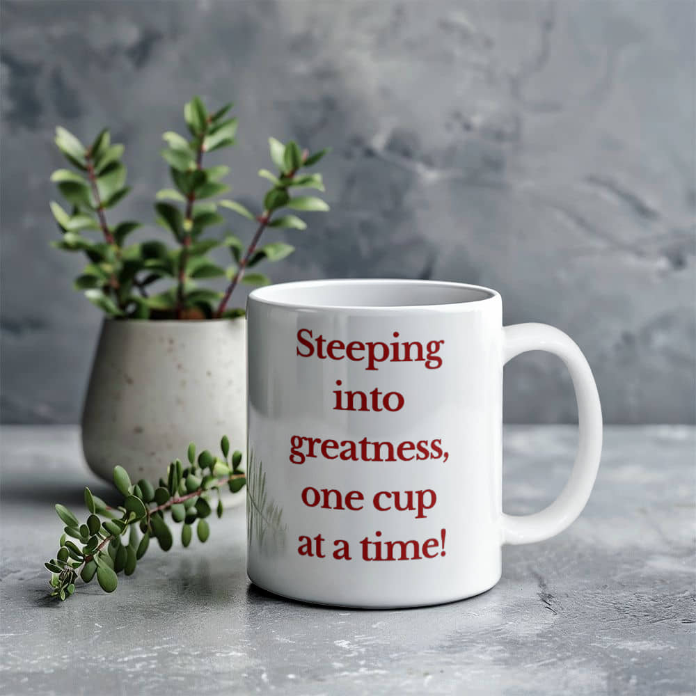 Steep Into Greatness | White Ceramic Mug