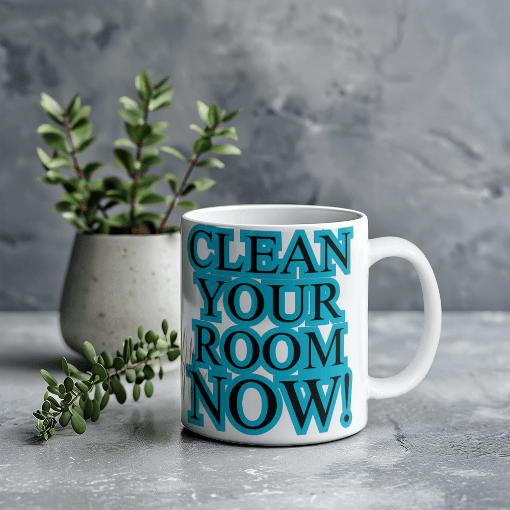 Clean Your Room Now! – Motivation in a Mug