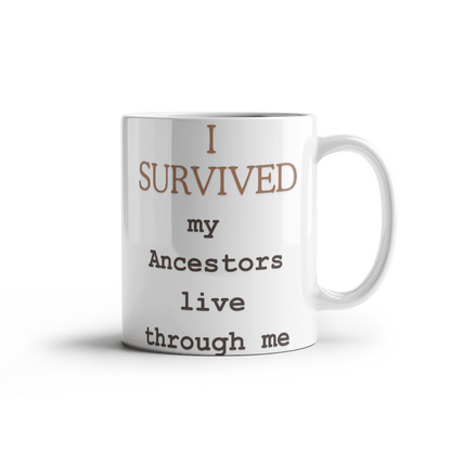 I Survived – My Ancestors Live Through Me