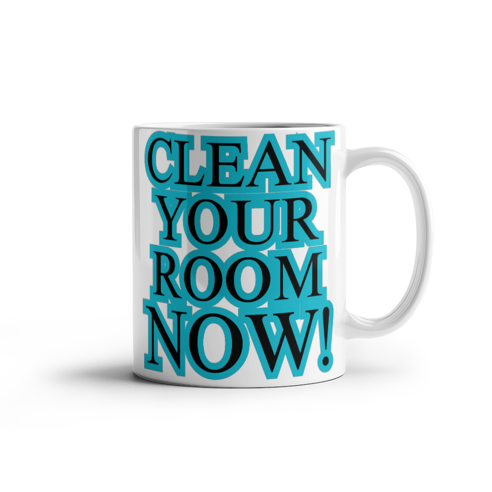 Clean Your Room Now! – Motivation in a Mug