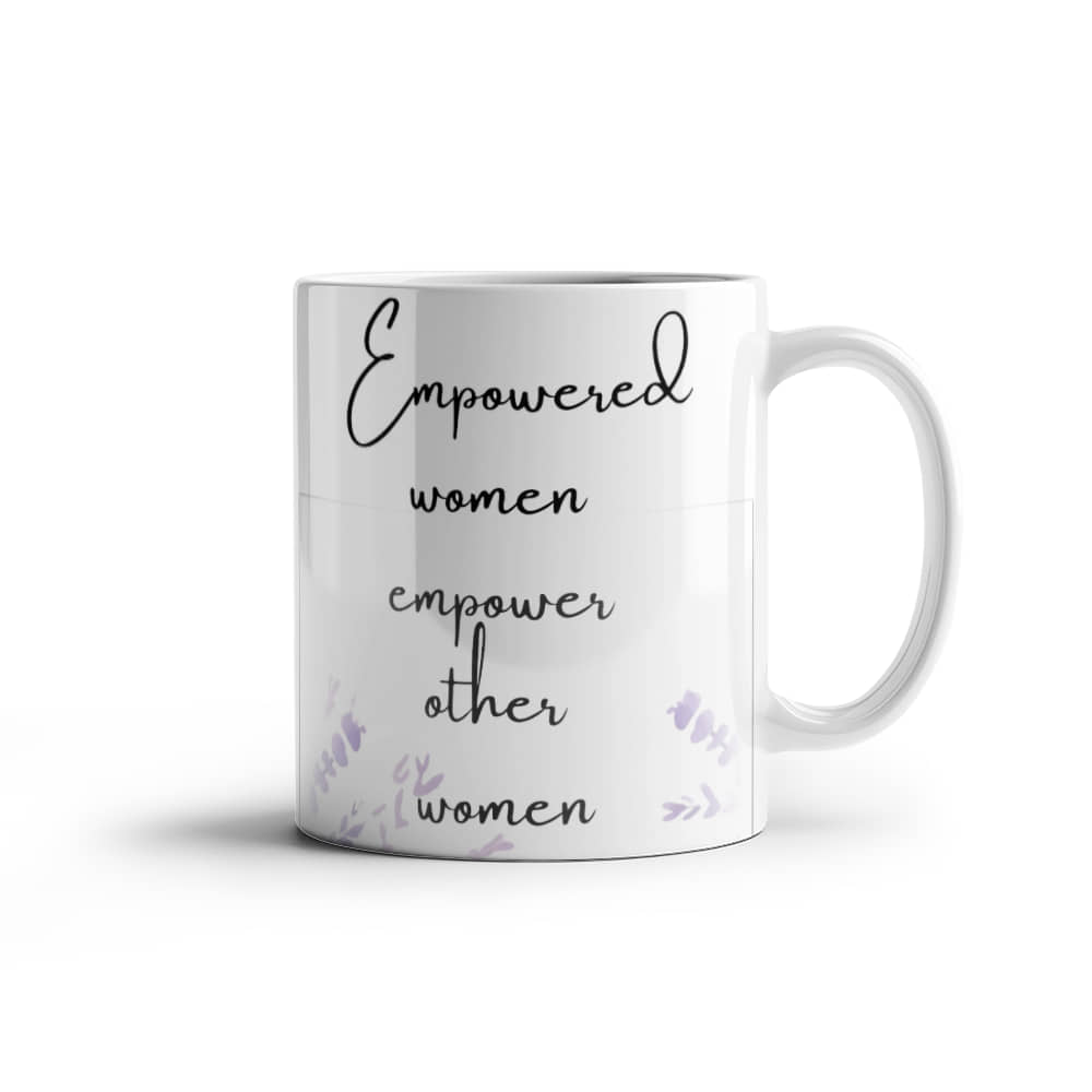 Empowered Women Empower Other Women | White Ceramic Mug