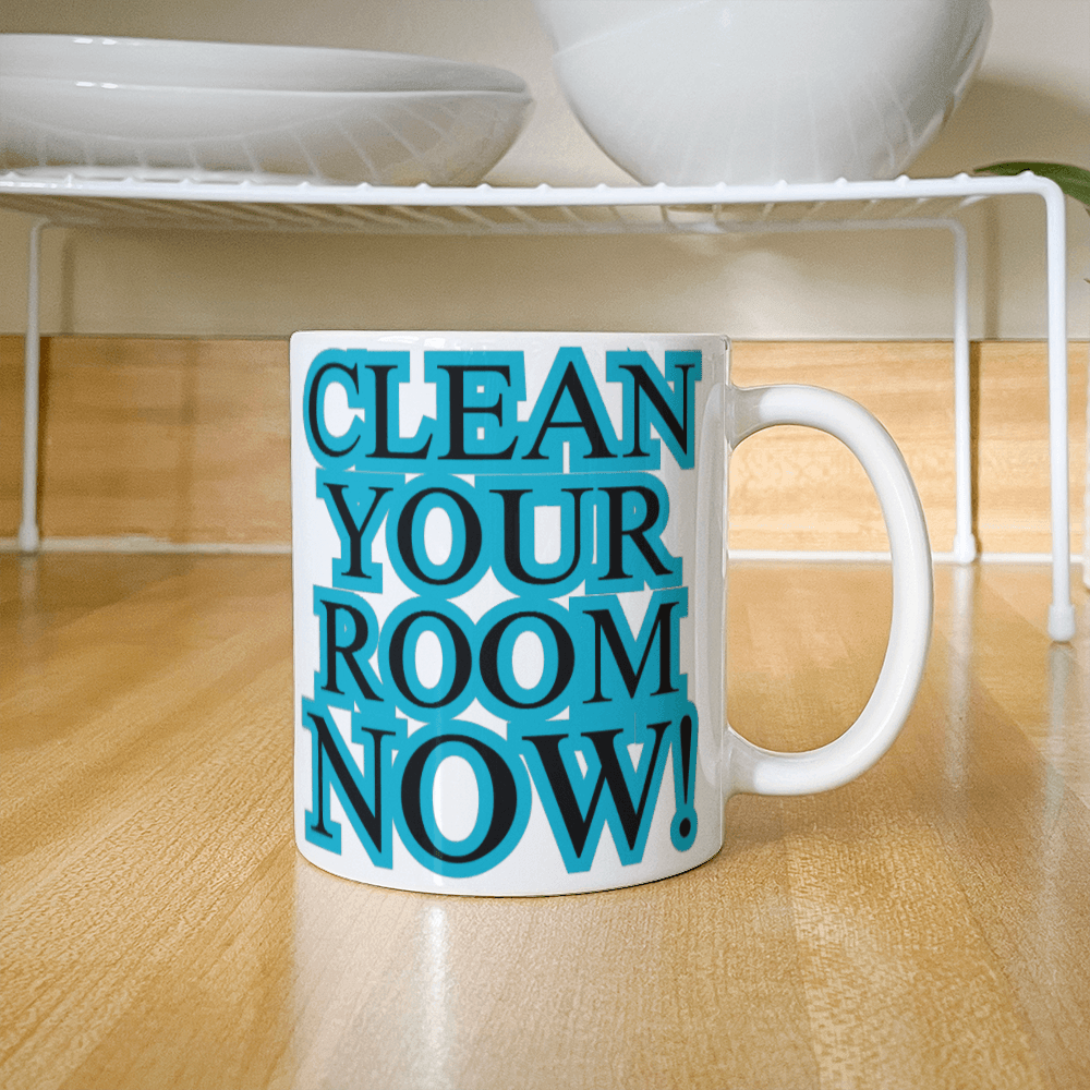 Clean Your Room Now! – Motivation in a Mug