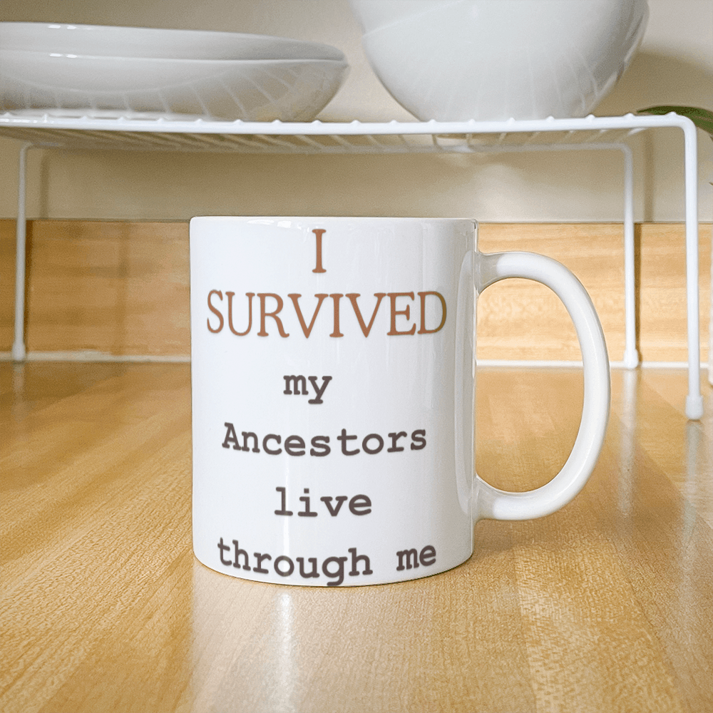 I Survived – My Ancestors Live Through Me