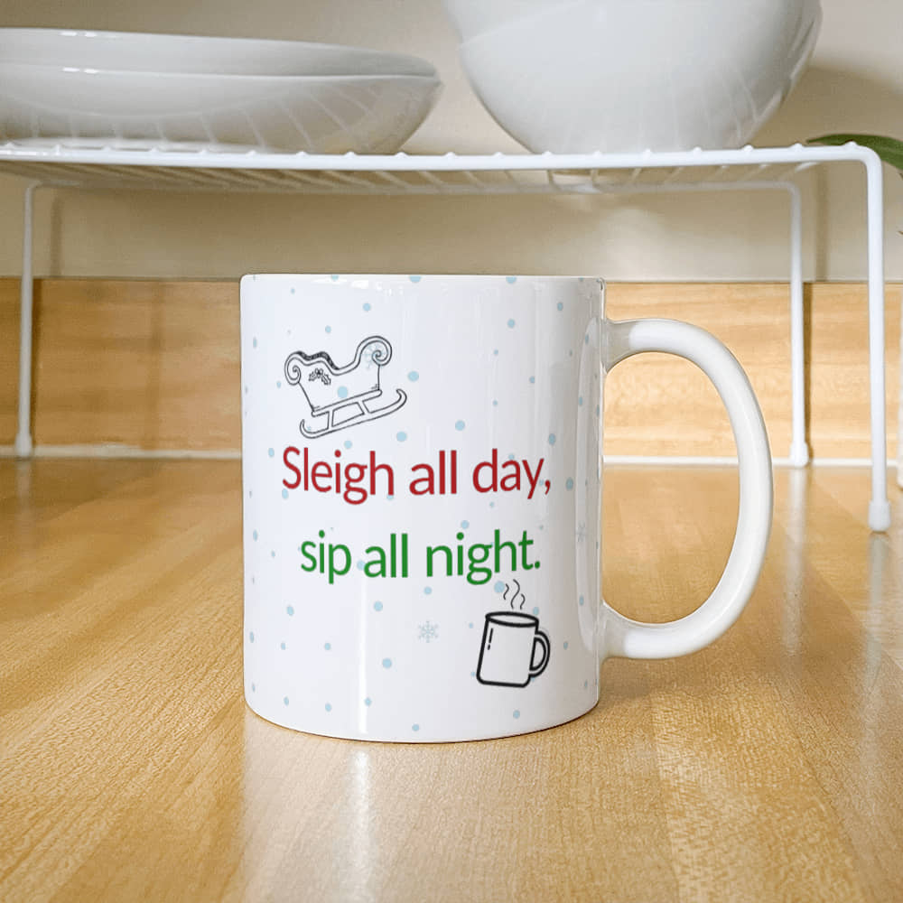 Sleigh All Day | White Ceramic Mug