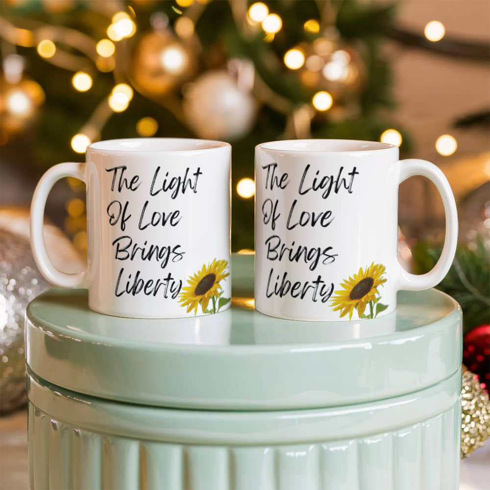 The Light Of Love Brings Liberty | White Ceramic Mug