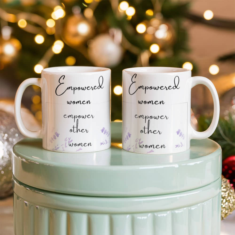 Empowered Women Empower Other Women | White Ceramic Mug