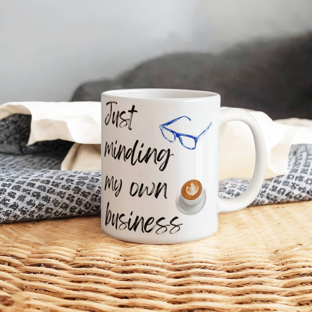 Just Minding My Own Business | White Ceramic Mug