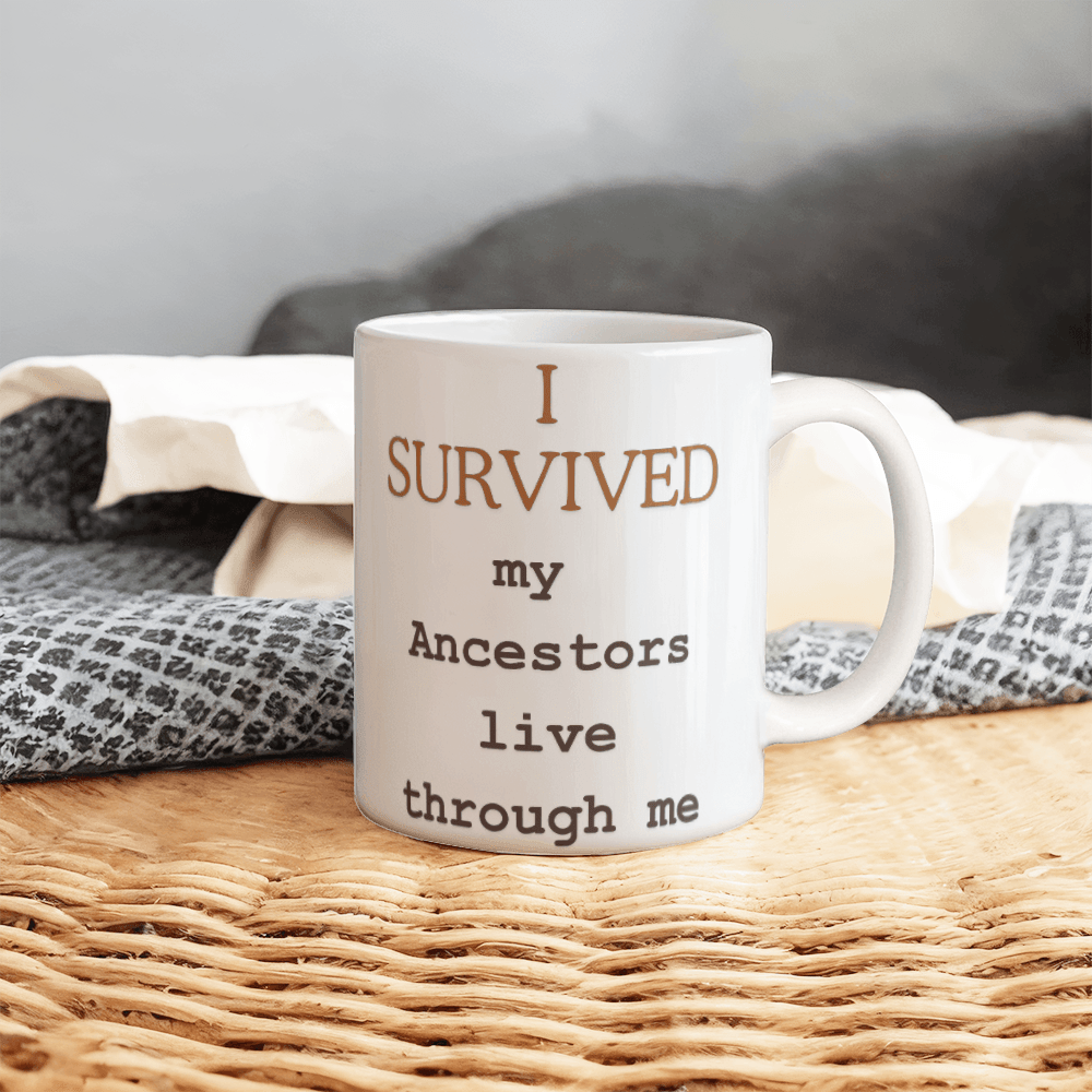 I Survived – My Ancestors Live Through Me