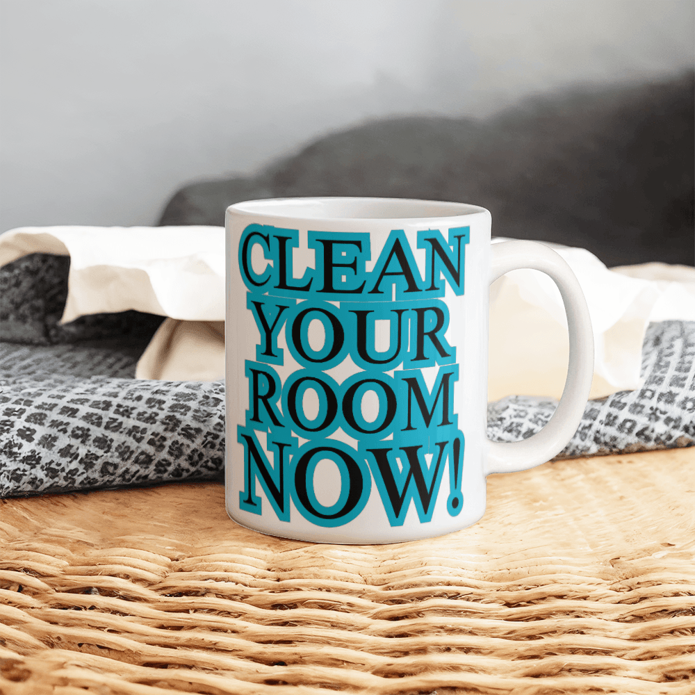 Clean Your Room Now! – Motivation in a Mug