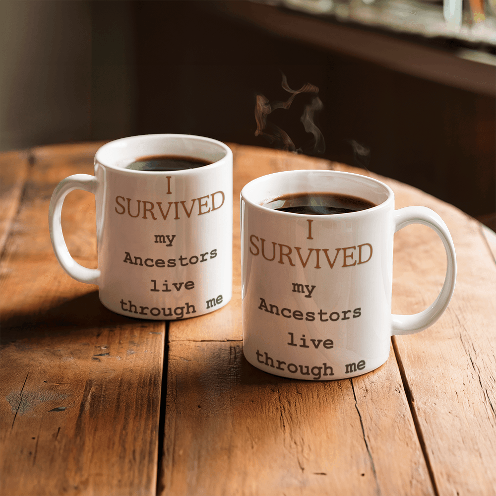 I Survived – My Ancestors Live Through Me