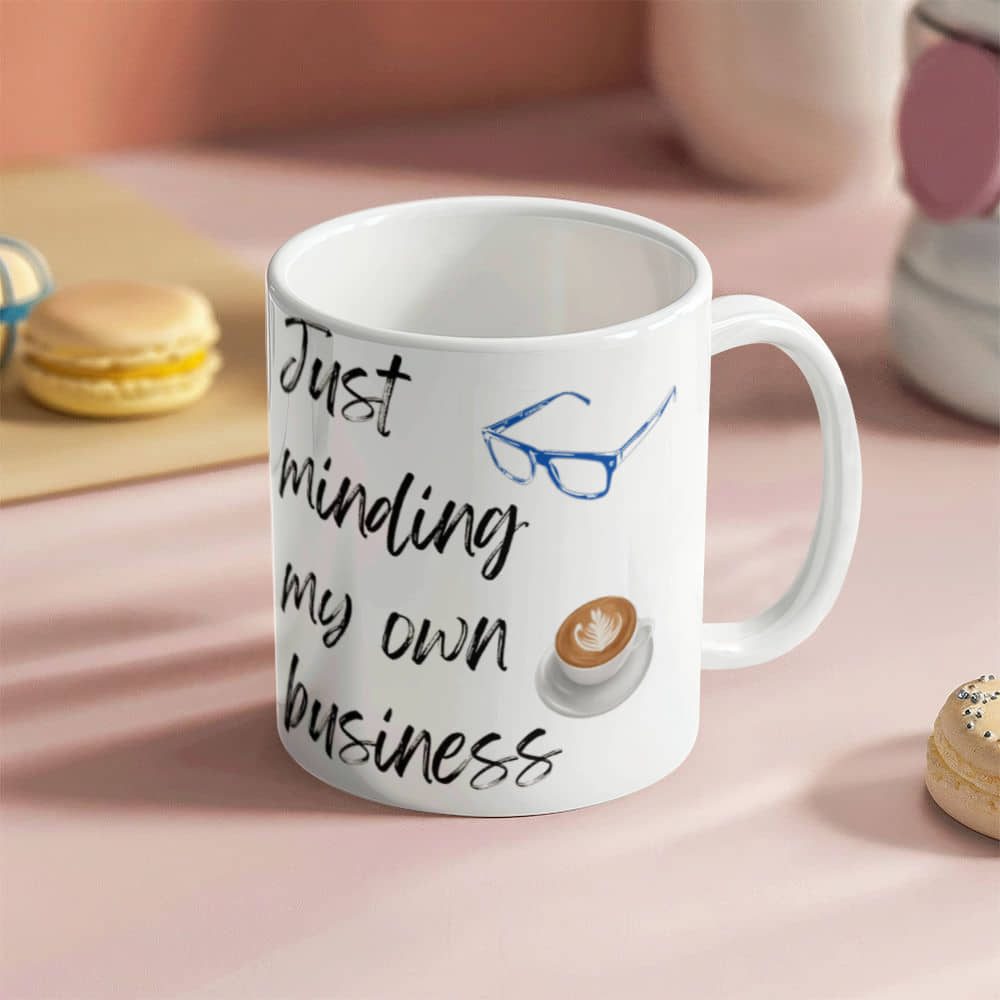 Just Minding My Own Business | White Ceramic Mug