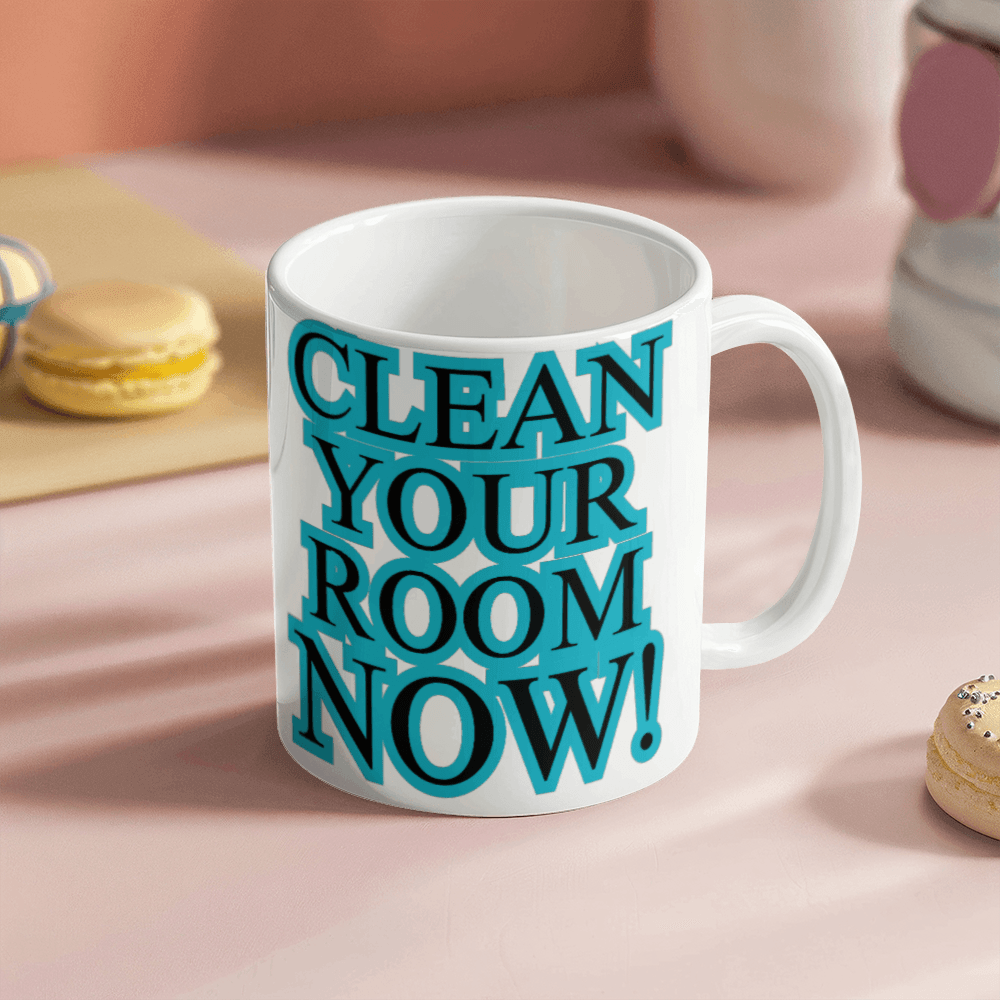 Clean Your Room Now! – Motivation in a Mug