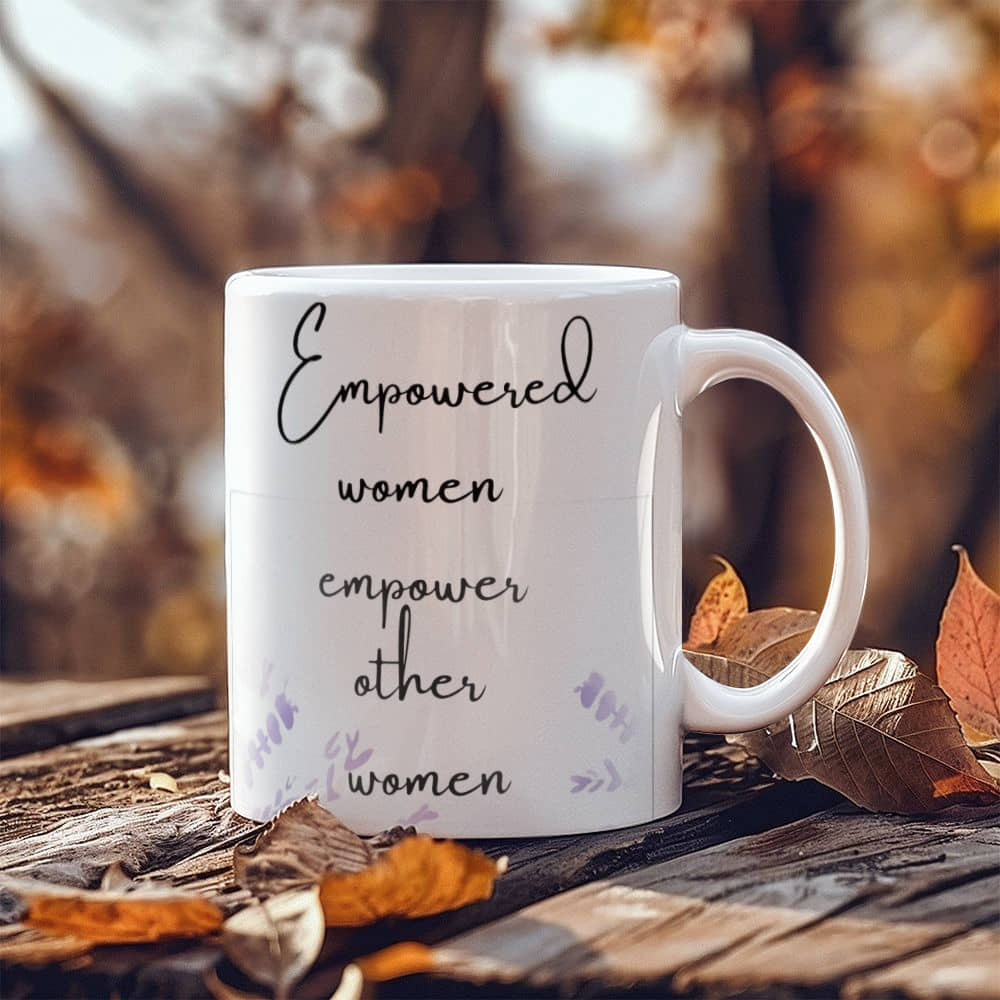 Empowered Women Empower Other Women | White Ceramic Mug