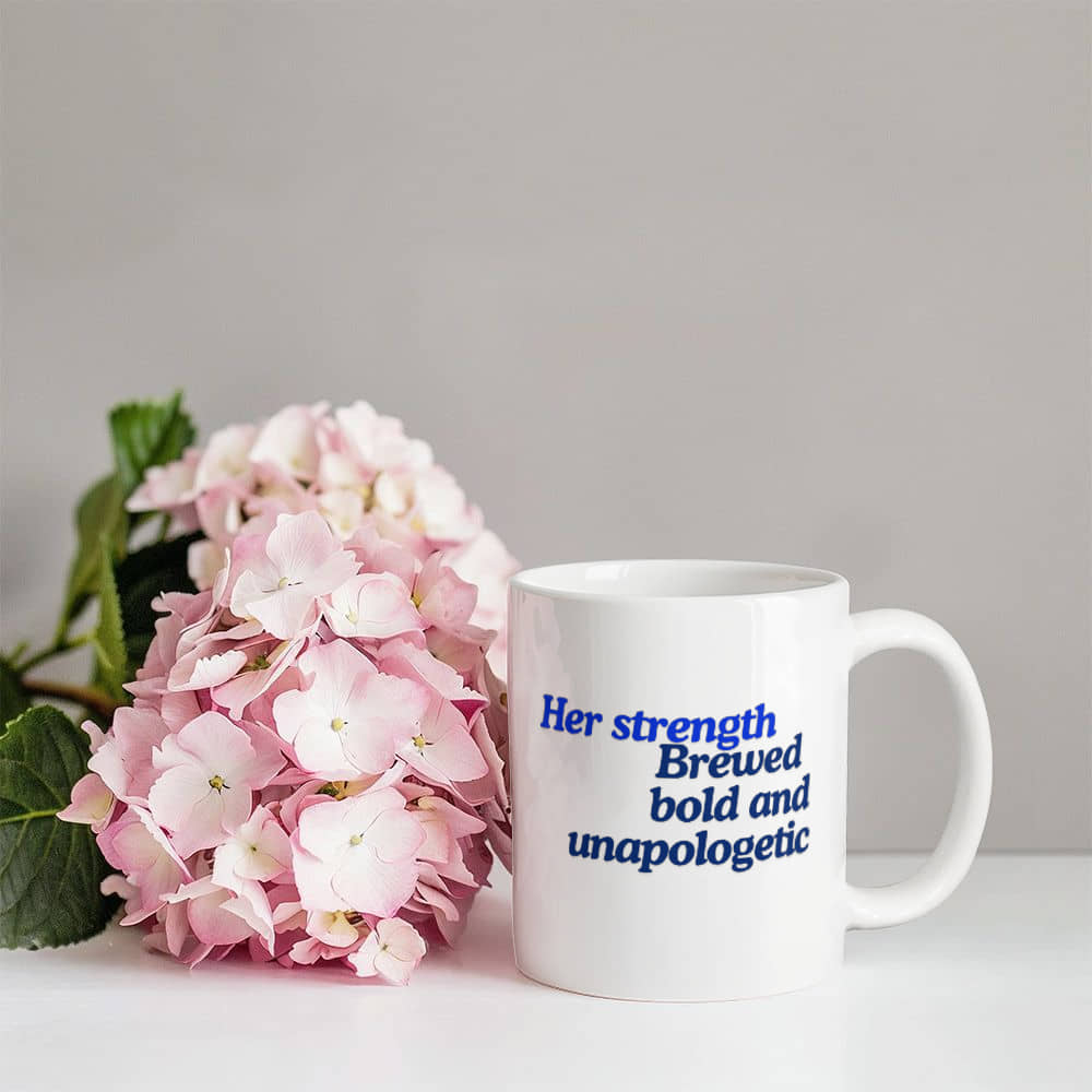 Her Strength Mug: Bold, Unapologetic, and Beautifully Designed | White Ceramic Mug