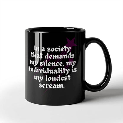 My Loudest Scream | Black Ceramic Mug | For Me