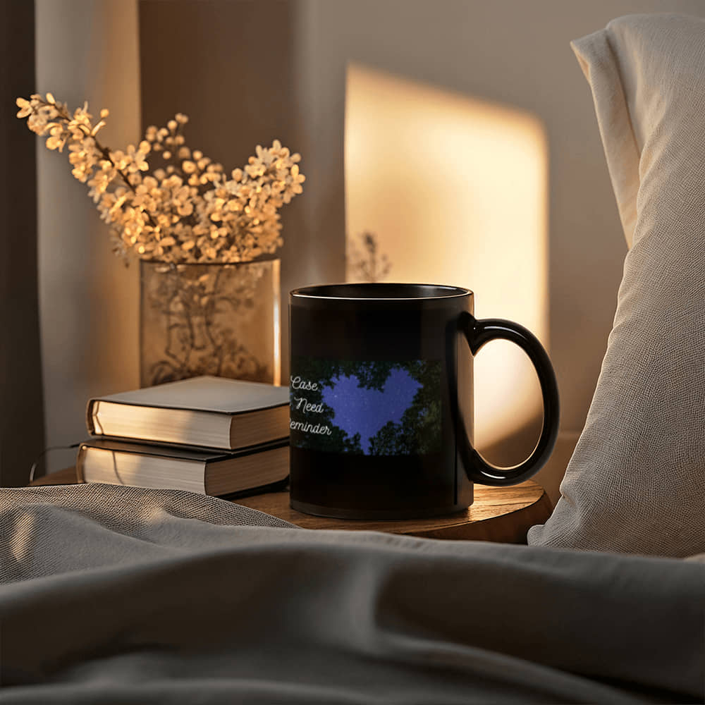 In Case You Need A Reminder | Black Ceramic Mug