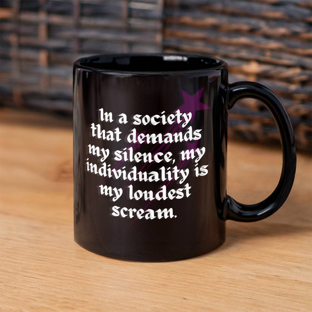 My Loudest Scream | Black Ceramic Mug | For Me